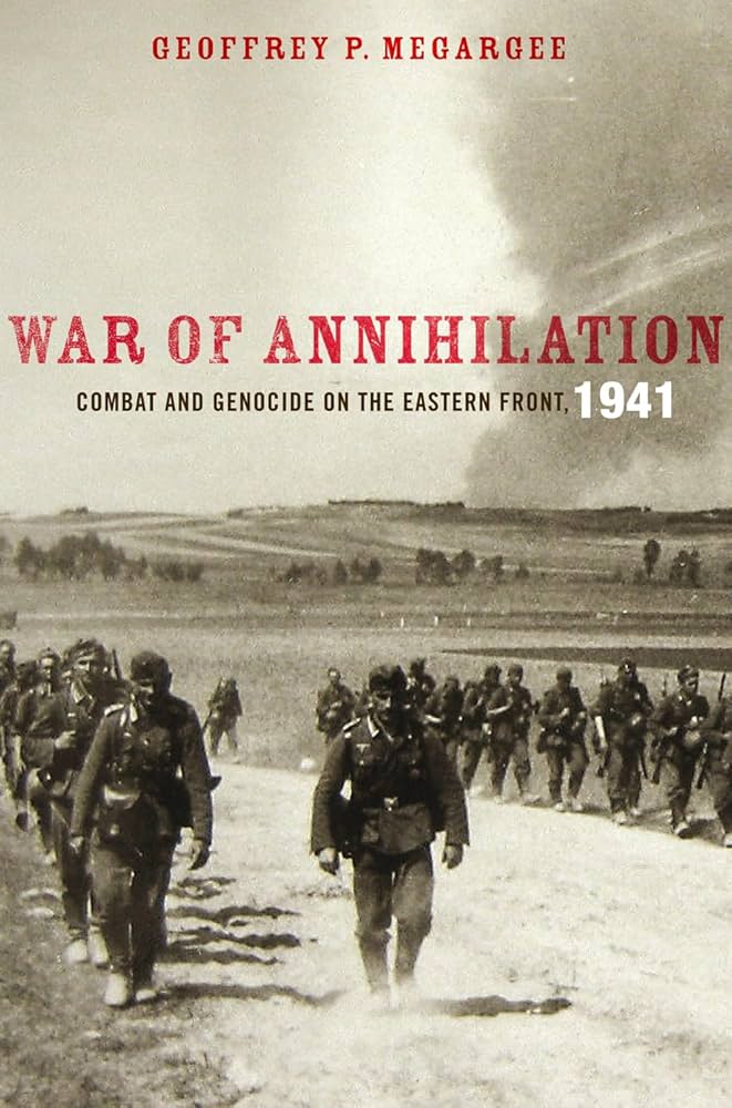 War of Annihilation: Combat and Genocide on the Eastern